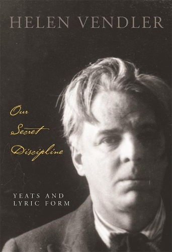 Бумажная книга «Our Secret Discipline: Yeats and Lyric Form», автор Хелен Вендлер - фото №1
