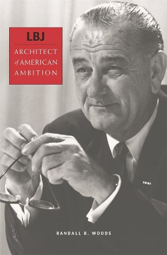 Бумажная книга «LBJ: Architect of American Ambition», автор Рэндалл Б. Вудс - фото №1