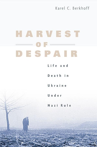 Бумажная книга «Harvest of Despair: Life and Death in Ukraine under Nazi Rule», автор Карел К. Беркхофф - фото №1