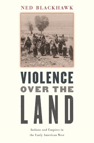 Бумажная книга «Violence over the Land: Indians and Empires in the Early American West», автор Нед Блэкхок - фото №1