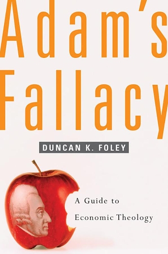 Бумажная книга «Adam’s Fallacy: A Guide to Economic Theology», автор Дункан К. Фоули - фото №1