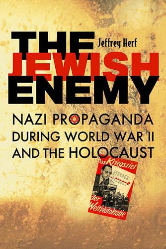 Бумажная книга «The Jewish Enemy: Nazi Propaganda during World War II and the Holocaust», автор Джеффри Херф - фото №1