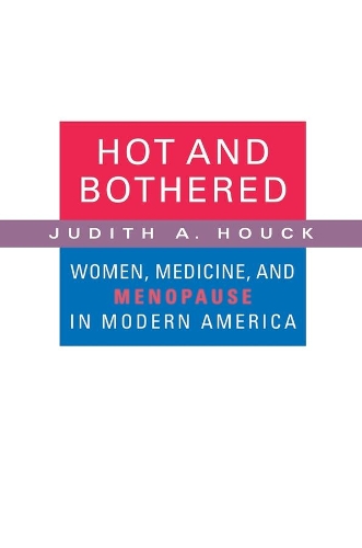 Бумажная книга «Hot and Bothered: Women, Medicine, and Menopause in Modern America», автор Джудит А. Хоук - фото №1