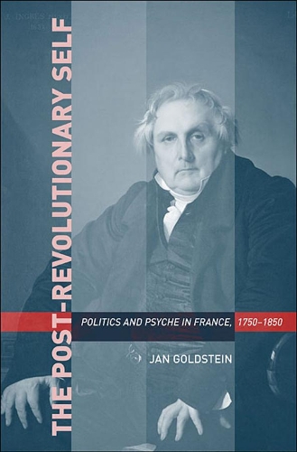 Бумажная книга «The Post-Revolutionary Self: Politics and Psyche in France, 1750–1850», автор Ян Гольдштейн - фото №1