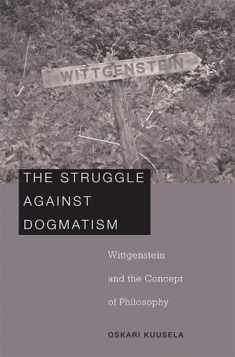 Бумажная книга «The Struggle against Dogmatism: Wittgenstein and the Concept of Philosophy», автор Оскари Куусела - фото №1