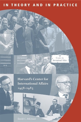 Бумажная книга «In Theory and in Practice: Harvard’s Center for International Affairs, 1958–1983», автор Дэвид К. Аткинсон - фото №1