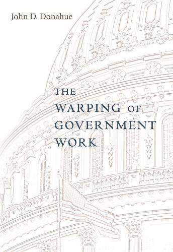 Бумажная книга «The Warping of Government Work», автор Джон Д. Донахью - фото №1