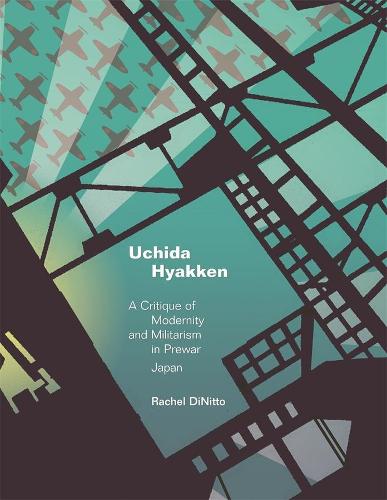 Бумажная книга «Uchida Hyakken: A Critique of Modernity and Militarism in Prewar Japan», автор Рэйчел ДиНитто - фото №1