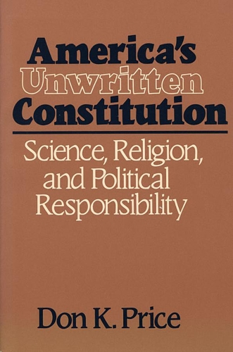 Бумажная книга «America’s Unwritten Constitution: Science, Religion, and Political Responsibility», автор Дон К. Прайс - фото №1