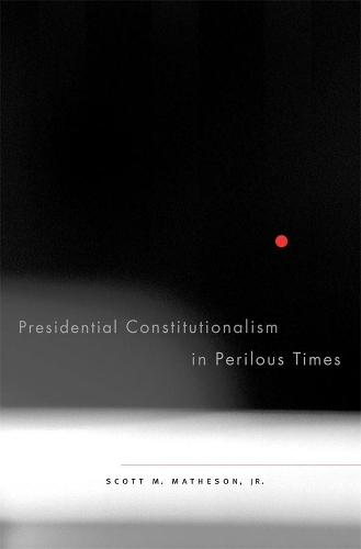 Бумажная книга «Presidential Constitutionalism in Perilous Times», автор Скотт М. Мэтисон-младший - фото №1