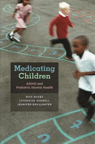 Бумажная книга «Medicating Children: ADHD and Pediatric Mental Health», авторов Кэтрин Бэгвелл, Дженнифер Эркулуотер, Рик Майес - фото №1