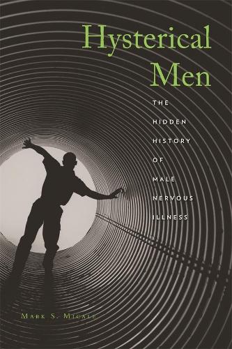 Бумажная книга «Hysterical Men: The Hidden History of Male Nervous Illness», автор Марк С. Микале - фото №1