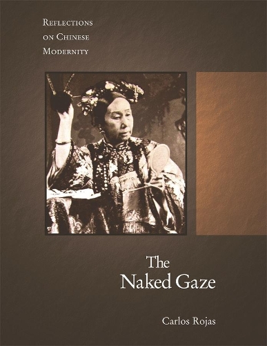 Бумажная книга «The Naked Gaze: Reflections on Chinese Modernity», автор Карлос Рохас - фото №1