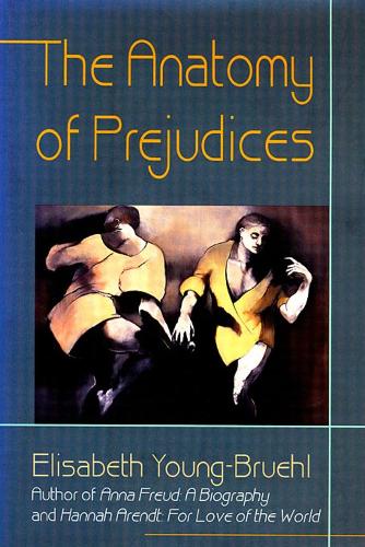 Бумажная книга «The Anatomy of Prejudices», автор Элизабет Янг-Брюль - фото №1