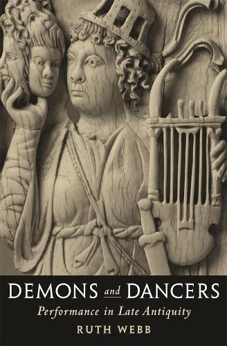 Бумажная книга «Demons and Dancers: Performance in Late Antiquity», автор Рут Уэбб - фото №1