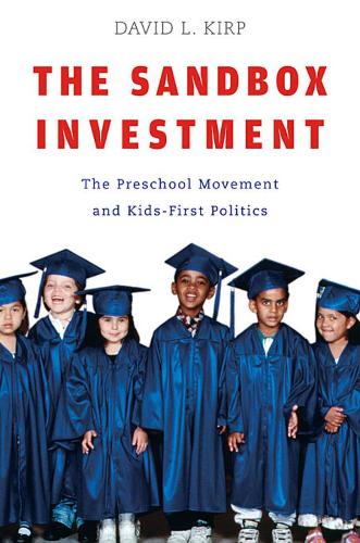 Бумажная книга «The Sandbox Investment: The Preschool Movement and Kids-First Politics», автор Дэвид Л. Кирп - фото №1