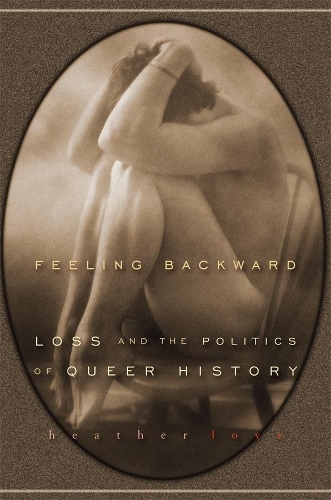 Бумажная книга «Feeling Backward: Loss and the Politics of Queer History», автор Хизер Лав - фото №1