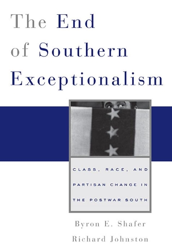 Бумажная книга «The End of Southern Exceptionalism: Class, Race, and Partisan Change in the Postwar South», авторов Байрон Е Шафер, Ричард Джонстон - фото №1