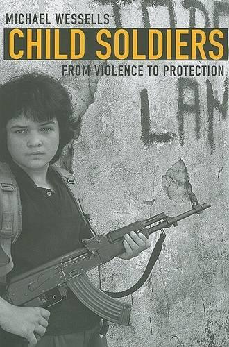 Бумажная книга «Child Soldiers: From Violence to Protection», автор Майкл Весселлс - фото №1