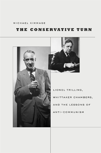 Бумажная книга «The Conservative Turn: Lionel Trilling, Whittaker Chambers, and the Lessons of Anti-Communism», автор Майкл Киммидж - фото №1