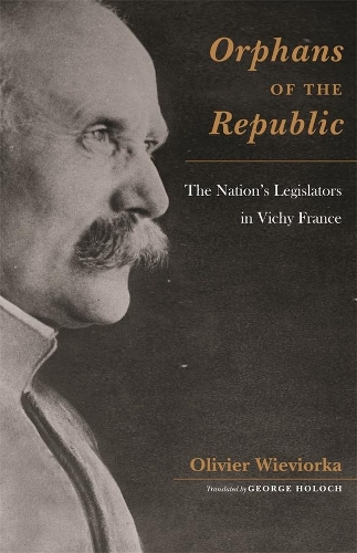 Бумажная книга «Orphans of the Republic: The Nation’s Legislators in Vichy France», автор Оливье Вивиорка - фото №1
