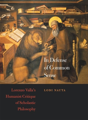Бумажная книга «In Defense of Common Sense: Lorenzo Valla's Humanist Critique of Scholastic Philosophy», автор Лоди Наута - фото №1