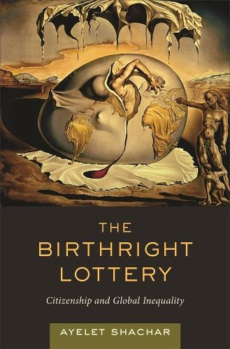 Бумажная книга «The Birthright Lottery: Citizenship and Global Inequality», автор Айелет Шахар - фото №1