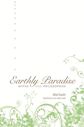 Паперова книга «Earthly Paradise: Myths and Philosophies», автор Мілада Дуейхі - фото №1