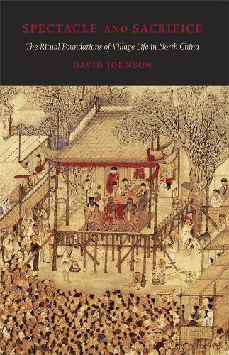 Бумажная книга «Spectacle and Sacrifice: The Ritual Foundations of Village Life in North China», автор Дэвид Джонсон - фото №1