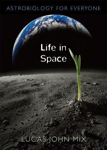Бумажная книга «Life in Space: Astrobiology for Everyone», автор Лукас Джон Микс - фото №1