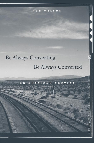 Паперова книга «Be Always Converting, Be Always Converted: An American Poetics», автор Роб Вілсон - фото №1