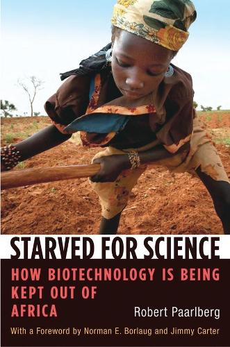Бумажная книга «Starved for Science: How Biotechnology Is Being Kept Out of Africa», автор Роберт Паарлберг - фото №1
