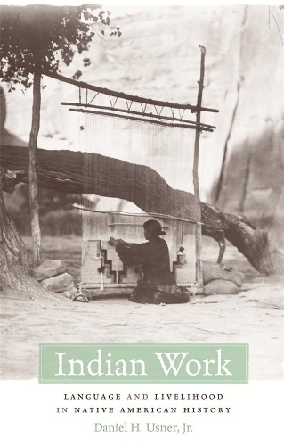 Паперова книга «Indian Work: Language and Livelihood in Native American History», автор Деніел Х. Уснер-молодший - фото №1