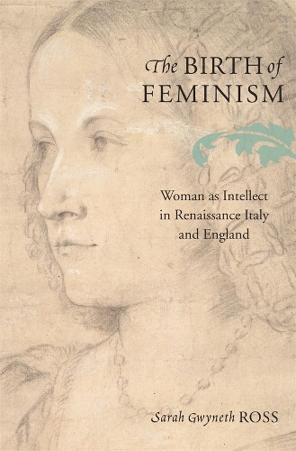 Бумажная книга «The Birth of Feminism: Woman as Intellect in Renaissance Italy and England», автор Сара Гвинет Росс - фото №1