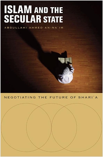 Паперова книга «Islam and the Secular State: Negotiating the Future of Shari`a», автор Абдуллахі Ахмед Ан-Наїм - фото №1