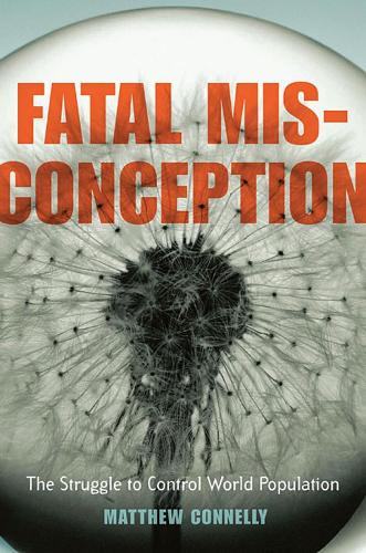 Бумажная книга «Fatal Misconception: The Struggle to Control World Population», автор Мэтью Коннелли - фото №1