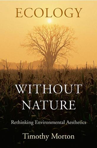 Паперова книга «Ecology without Nature: Rethinking Environmental Aesthetics», автор Тімоті Мортон - фото №1