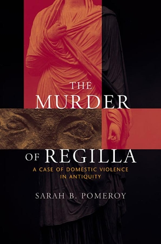 Бумажная книга «The Murder of Regilla: A Case of Domestic Violence in Antiquity», автор Сара Б. Померой - фото №1
