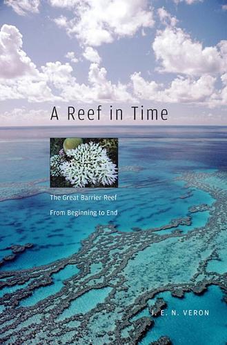 Бумажная книга «A Reef in Time: The Great Barrier Reef from Beginning to End», автор Дж. Э. Н. Верон - фото №1