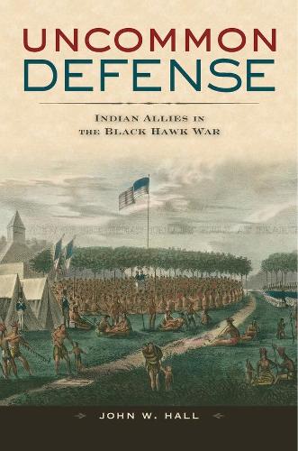 Бумажная книга «Uncommon Defense: Indian Allies in the Black Hawk War», автор Джон В. Холл - фото №1
