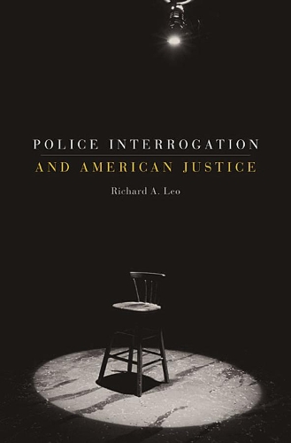 Бумажная книга «Police Interrogation and American Justice», автор Ричард А. Лео - фото №1