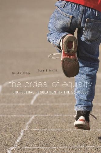 Паперова книга «The Ordeal of Equality: Did Federal Regulation Fix the Schools?», авторів Девід К. Коен, Сюзан Л. Моффітт - фото №1