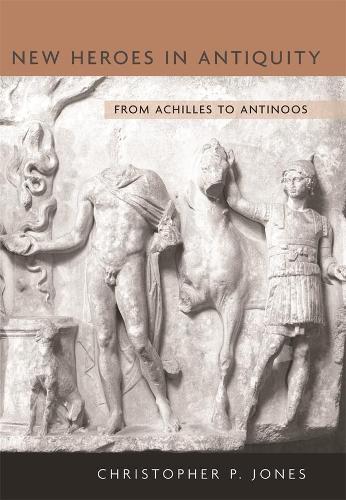 Бумажная книга «New Heroes in Antiquity: From Achilles to Antinoos», автор Кристофер П. Джонс - фото №1