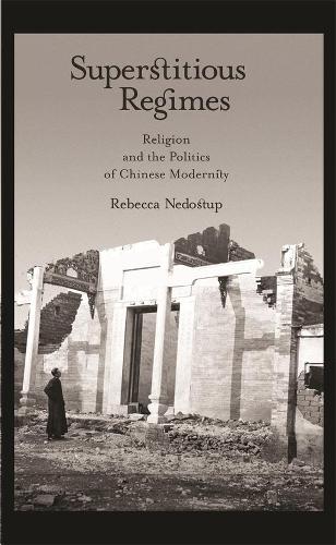 Бумажная книга «Superstitious Regimes: Religion and the Politics of Chinese Modernity», автор Ребекка Недоступ - фото №1