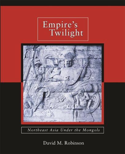 Бумажная книга «Empire’s Twilight: Northeast Asia under the Mongols», автор Дэвид М. Робинсон - фото №1