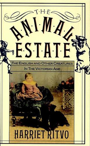 Бумажная книга «The Animal Estate: The English and Other Creatures in Victorian England», автор Гарриет Ритво - фото №1