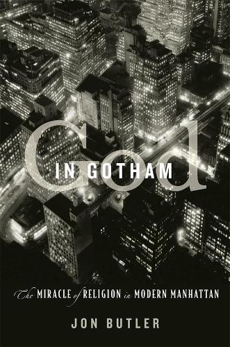 Бумажная книга «God in Gotham: The Miracle of Religion in Modern Manhattan», автор Джон Батлер - фото №1