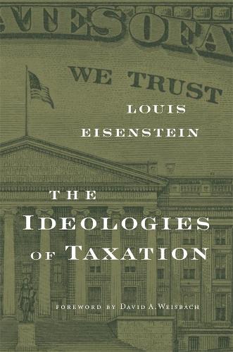 Бумажная книга «The Ideologies of Taxation», автор Луи Эйзенштейн - фото №1