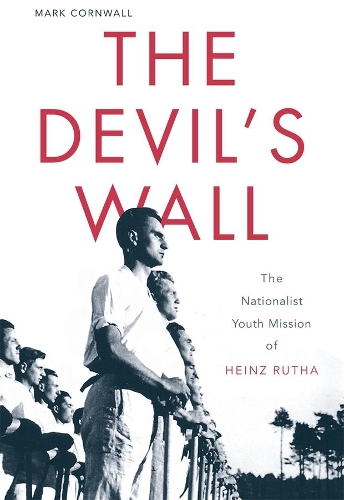 Паперова книга «The Devil’s Wall: The Nationalist Youth Mission of Heinz Rutha», автор Марк Корнуолл - фото №1
