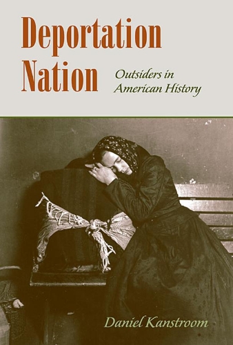 Бумажная книга «Deportation Nation: Outsiders in American History», автор Дэниел Канструм - фото №1